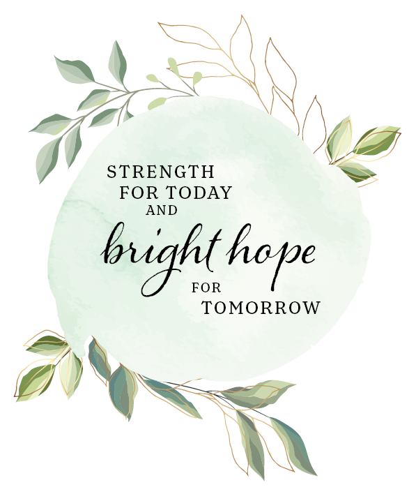 Strength for Today and Bright Hope for Tomorrow