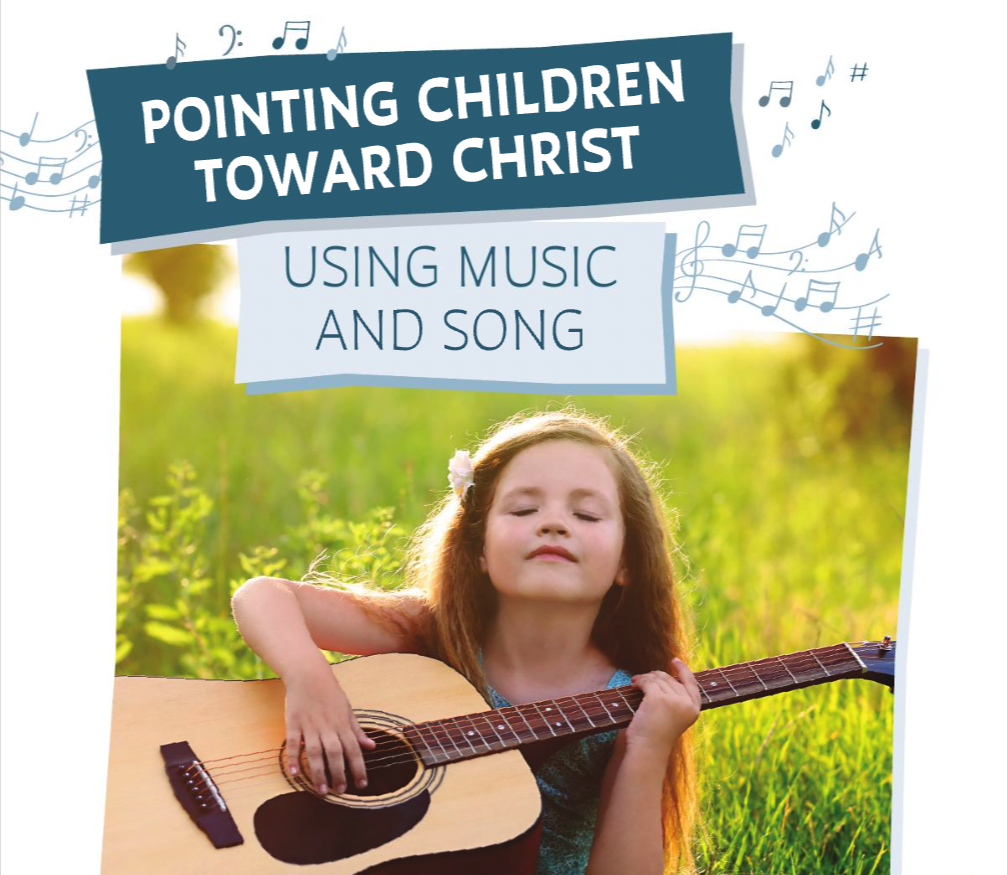 Pointing Children Toward Christ Using Music and Song